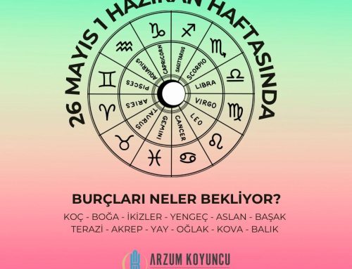 26 MAYIS 1 HAZİRAN HAFTASINDA BURÇLARI NELER BEKLİYOR?